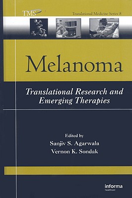 Melanoma: Translational Research and Emerging Therapies - Agarwala, Sanjiv S (Editor), and Sondak, Vernon K, MD (Editor)