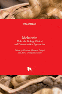 Melatonin: Molecular Biology, Clinical and Pharmaceutical Approaches