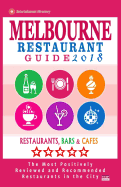 Melbourne Restaurant Guide 2018: Best Rated Restaurants in Melbourne - 500 Restaurants, Bars and Cafs Recommended for Visitors, 2018