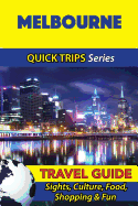 Melbourne Travel Guide (Quick Trips Series): Sights, Culture, Food, Shopping & Fun