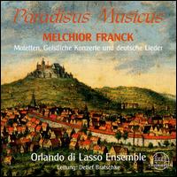 Melchior Franck: Paradisus Musicus - Orlando di Lasso Ensemble; Detlef Bratschke (conductor)