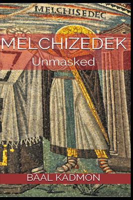 Melchizedek: Unmasked - Kadmon, Baal