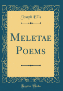 Meletae Poems (Classic Reprint)