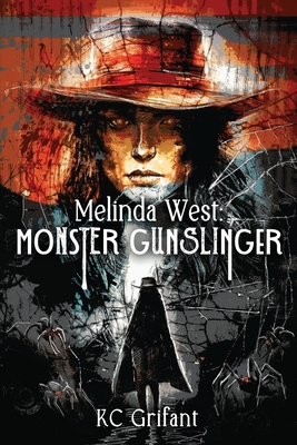 Melinda West: Monster Gunslinger - Grifant, Kc, and Pankey, Mj (Editor), and Spooner, Luke (Cover design by)