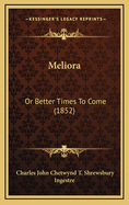 Meliora: Or Better Times to Come (1852)
