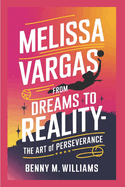 Melissa Vargas: From Dreams to Reality-The Art of Perseverance