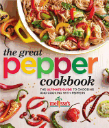 Melissa's the Great Pepper Cookbook: The Ultimate Guide to Choosing and Cooking with Peppers
