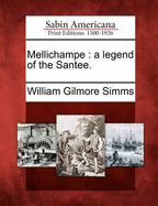 Mellichampe: A Legend of the Santee.