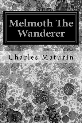 Melmoth The Wanderer - Maturin, Charles Robert