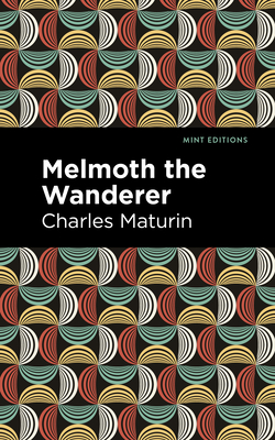 Melmoth the Wanderer - Maturin, Charles, and Editions, Mint (Contributions by)
