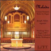 Melodia: German Romantic Works for Organ - Joseph Adam (organ)