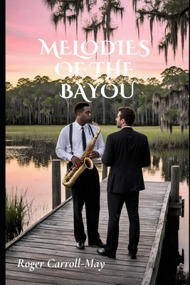 Melodies of the Bayou - Carroll-May, Roger