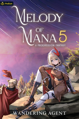 Melody of Mana 5: A Progression Fantasy - Agent, Wandering