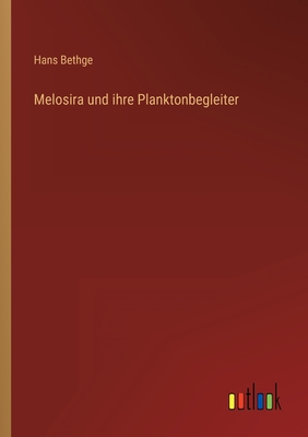 Melosira und ihre Planktonbegleiter - Bethge, Hans