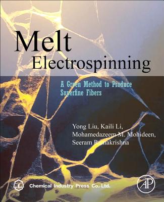 Melt Electrospinning: A Green Method to Produce Superfine Fibers - Liu, Yong, and Ramakrishna, Seeram, and Mohideen, Mohamedazeem M.