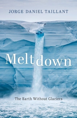 Meltdown: The Earth Without Glaciers - Taillant, Jorge Daniel