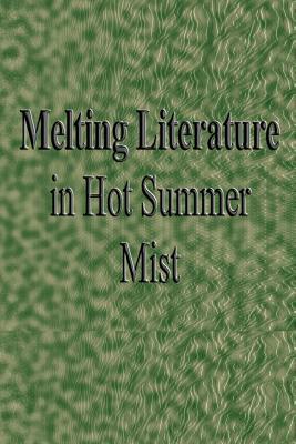 Melting Literature in Hot Summer Mist - Drury, Gary, Dr.