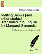 Melting Snows [And Other Stories] ... Translated Into English by Margaret Symonds.