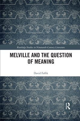 Melville and the Question of Meaning - Faflik, David