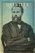 Melville in His Own Time: A Biographical Chronicle of His Life, Drawn from Recollection, Interviews, and Memoirs by Family, Friends, and Associates