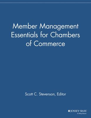 Member Management Essentials for Chambers of Commerce - Stevenson, Scott C (Editor)