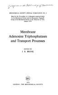 Membrane Adenosine Triphosphatases and Transport Processes: Based on the Proceedings of a Colloquium Organized Jointly by the Biochemical Society and the Bioenergetic Organelle Group of the Biochemical Society at the University of York, January 1974