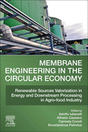 Membrane Engineering in the Circular Economy: Renewable Sources Valorization in Energy and Downstream Processing in Agro-Food Industry