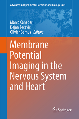 Membrane Potential Imaging in the Nervous System and Heart - Canepari, Marco (Editor), and Zecevic, Dejan (Editor), and Bernus, Olivier (Editor)