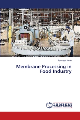 Membrane Processing in Food Industry - Amin, Tawheed