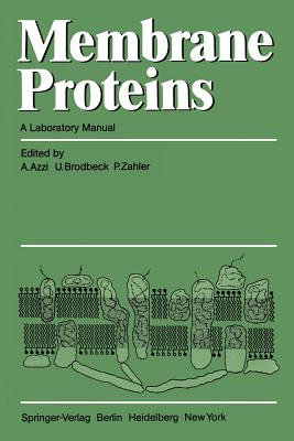 Membrane Proteins: A Laboratory Manual - Azzi, A (Editor), and Brodbeck, U (Editor), and Zahler, P (Editor)