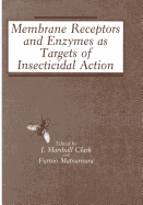 Membrane Receptors and Enzymes as Targets of Insecticidal Action - Clark, J Marshall, Professor, and Matsumura, Fumio