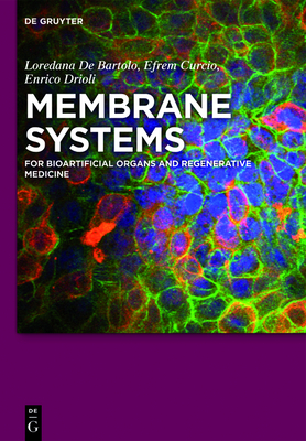 Membrane Systems: For Bioartificial Organs and Regenerative Medicine - de Bartolo, Loredana, and Curcio, Efrem, and Drioli, Enrico