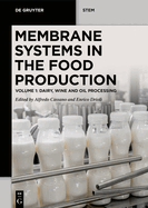 Membrane Systems in the Food Production: Volume 1: Dairy, Wine, and Oil Processing