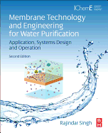 Membrane Technology and Engineering for Water Purification: Application, Systems Design and Operation