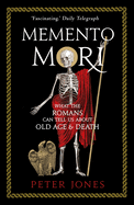 Memento Mori: What the Romans Can Tell Us About Old Age and Death