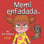 Memi enfadada: Un libro para nios sobre herramientas para el manejo de la ira, emociones y sentimientos, para nios de 3 a 5 aos, preescolar, padres, nios pequeos (Las habilidades de Noemi2)