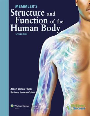 Memmler's Structure and Function of the Human Body - Taylor, Jason James, and Cohen, Barbara Janson, Ba, Med