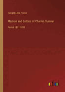 Memoir and Letters of Charles Sumner: Period 1811-1838
