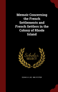 Memoir Concerning the French Settlements and French Settlers in the Colony of Rhode Island