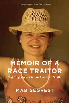 Memoir of a Race Traitor: Fighting Racism in the American South - Segrest, Mab