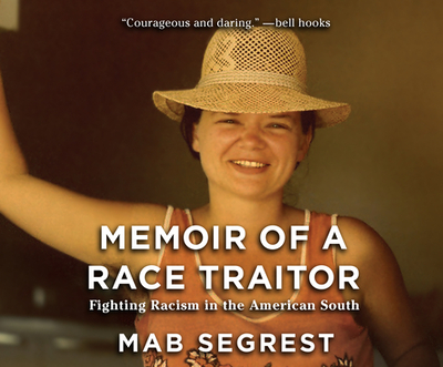 Memoir of a Race Traitor: Fighting Racism in the American South - Segrest, Mab (Narrator), and Currin, Brenda (Narrator)