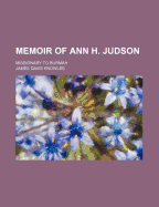 Memoir of Ann H. Judson: Missionary to Burmah