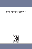 Memoir of Charlotte Chambers / By Her Grandson, Lewis H. Garrard.