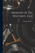 Memoir of Eli Whitney, Esq