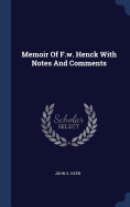 Memoir Of F.w. Henck With Notes And Comments