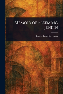 Memoir of Fleeming Jenkin - Stevenson, Robert Louis