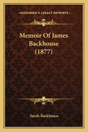 Memoir of James Backhouse (1877)