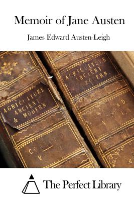 Memoir of Jane Austen - The Perfect Library (Editor), and Austen-Leigh, James Edward