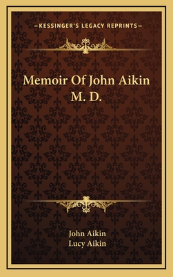 Memoir of John Aikin; M. D. - Aikin, John