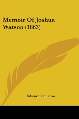 Memoir Of Joshua Watson (1863) - Churton, Edward